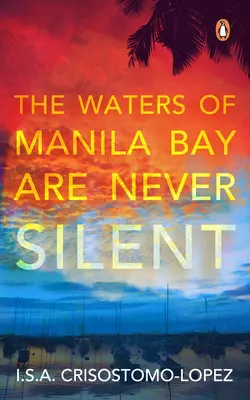 Vody Manilského zálivu nikdy nemlčia - The Waters of Manila Bay Are Never Silent