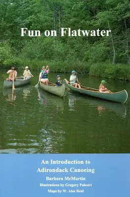 Zábava na rovnej vode: Úvod do kanoistiky v Adirondacku - Fun On Flatwater: An Introduction to Adirondack Canoeing