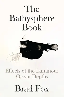 Kniha Bathysphere: Účinky svetelných hlbín oceánu - The Bathysphere Book: Effects of the Luminous Ocean Depths