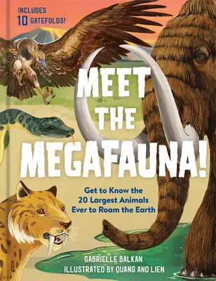 Zoznámte sa s megafaunou! Spoznajte 20 najväčších zvierat, ktoré sa kedy pohybovali po Zemi - Meet the Megafauna!: Get to Know 20 of the Largest Animals to Ever Roam the Earth