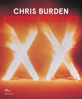 Chris Burden: Extrémne opatrenia - Chris Burden: Extreme Measures