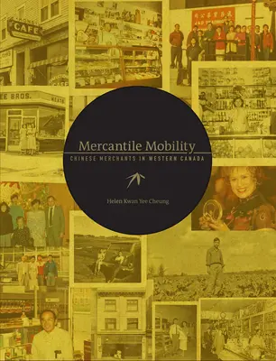 Obchodná mobilita: Čínski obchodníci v západnej Kanade - Mercantile Mobility: Chinese Merchants in Western Canada