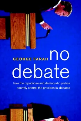 Bez debaty: Ako republikánska a demokratická strana tajne kontrolujú prezidentské debaty - No Debate: How the Republican and Democratic Parties Secretly Control the Presidential Debates