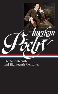 Americká poézia: (Loa #178) - American Poetry: The Seventeenth and Eighteenth Centuries (Loa #178)