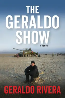 The Geraldo Show: Memoáre - The Geraldo Show: A Memoir
