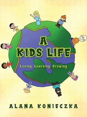 Život detí: Detský život: Milovať, učiť sa, rásť - A Kids Life: Loving, Learning, Growing