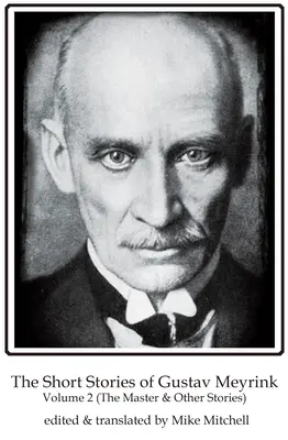 Poviedky Gustava Meyrinka 2. diel: Majster a iné poviedky - The Short Stories of Gustav Meyrink Volume 2: The Master & Other Stories
