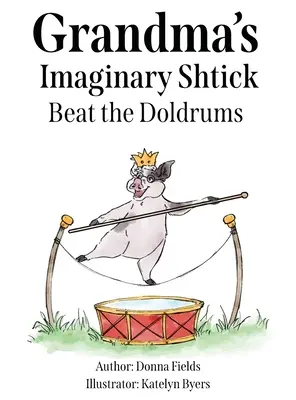 Babičkin imaginárny trik Beat the Doldrums - Grandma's Imaginary Shtick Beat the Doldrums