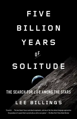 Päť miliárd rokov samoty: Hľadanie života medzi hviezdami - Five Billion Years of Solitude: The Search for Life Among the Stars