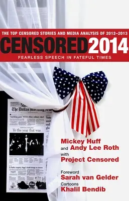 Cenzurované 2014: Nebojácny prejav v osudových časoch; Top cenzurované príbehy a mediálna analýza rokov 2012-13 - Censored 2014: Fearless Speech In Fateful Times; The Top Censored Stories And Media Analysis Of 2012-13