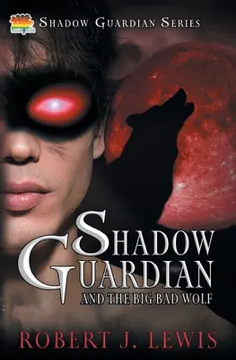 Tieňový strážca a veľký zlý vlk - Shadow Guardian and the Big Bad Wolf
