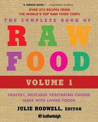 Kompletná kniha o surovej strave, 1. diel: Zdravá a chutná vegetariánska kuchyňa zo živých potravín - The Complete Book of Raw Food, Volume 1: Healthy, Delicious Vegetarian Cuisine Made with Living Foods