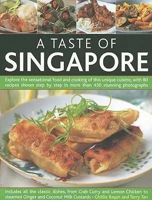 Chuť Singapuru: Vychutnajte si senzačné jedlá a kuchyňu tejto jedinečnej krajiny. 80 receptov zobrazených krok za krokom vo viac ako 450 S - A Taste of Singapore: Explore the Sensational Food and Cooking of This Unique Cuisine, with 80 Recipes Shown Step by Step in More Than 450 S