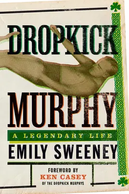 Dropkick Murphy: Legendárny život - Dropkick Murphy: A Legendary Life