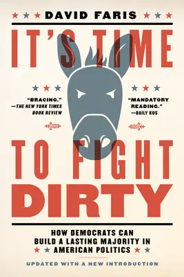 Je čas na špinavý boj: Ako môžu demokrati získať trvalú väčšinu v americkej politike - It's Time to Fight Dirty: How Democrats Can Build a Lasting Majority in American Politics