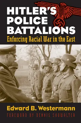 Hitlerove policajné prápory: Vynucovanie rasovej vojny na východe - Hitler's Police Battalions: Enforcing Racial War in the East