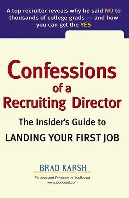 Spoveď náborového riaditeľa: Sprievodca zasvätených osôb pri získavaní prvého zamestnania - Confessions of a Recruiting Director: The Insider's Guide to Landing Your First Job