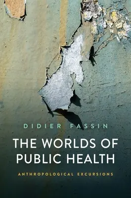 Svety verejného zdravia: Antropologické exkurzie - The Worlds of Public Health: Anthropological Excursions