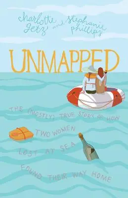 Unmapped: (Väčšinou) pravdivý príbeh o tom, ako dve ženy stratené na mori našli cestu domov - Unmapped: The (Mostly) True Story of How Two Women Lost at Sea Found Their Way Home