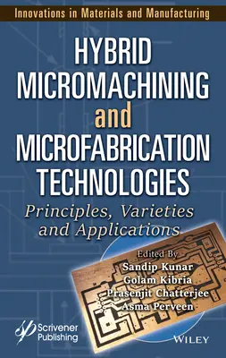 Hybridné technológie mikroobrábania a mikrovýroby: Princípy, odrody a aplikácie - Hybrid Micromachining and Microfabrication Technologies: Principles, Varieties and Applications