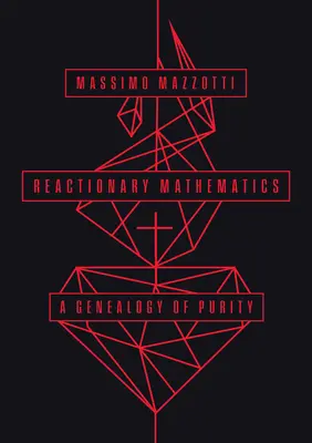 Reakčná matematika: Genealógia čistoty - Reactionary Mathematics: A Genealogy of Purity