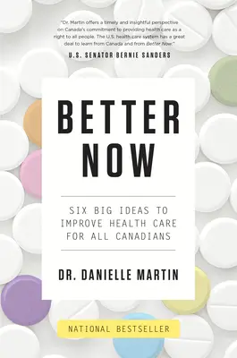 Lepšie teraz: Šesť veľkých nápadov na zlepšenie zdravotnej starostlivosti pre všetkých Kanaďanov - Better Now: Six Big Ideas to Improve Health Care for All Canadians