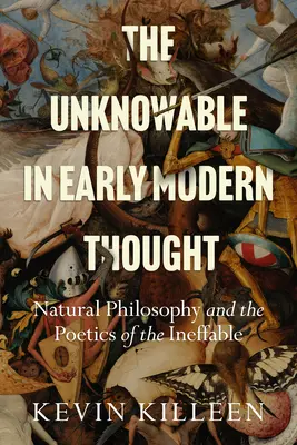 The Unknowable in Early Modern Thought (Nepoznané v ranom novoveku): Prírodná filozofia a poetika nevysloviteľného - The Unknowable in Early Modern Thought: Natural Philosophy and the Poetics of the Ineffable