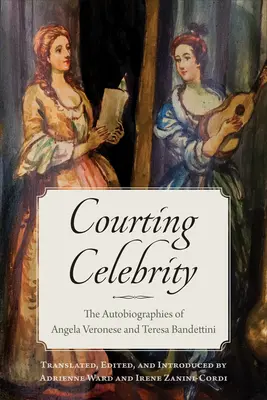 Námluvy s celebritami: Autobiografie Angely Veronese a Teresy Bandettini - Courting Celebrity: The Autobiographies of Angela Veronese and Teresa Bandettini