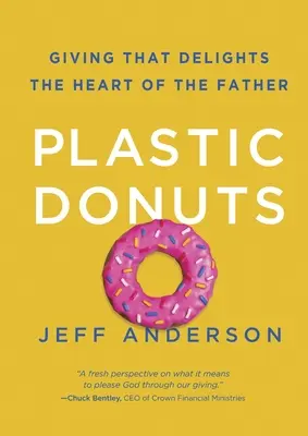 Plastové šišky: Darovanie, ktoré poteší srdce Otca - Plastic Donuts: Giving That Delights the Heart of the Father