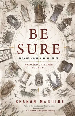 Buď si istý: Deti na ceste, knihy 1-3 - Be Sure: Wayward Children, Books 1-3