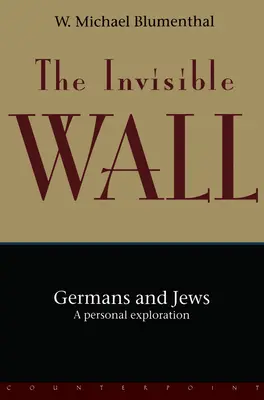 Neviditeľná stena: Neviditeľná kniha: Nemci a Židia: Osobné skúmanie - The Invisible Wall: Germans and Jews: A Personal Exploration