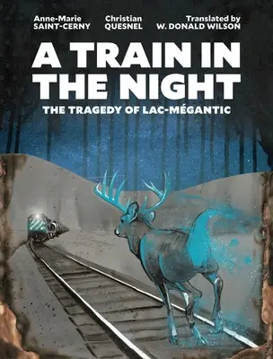 Vlak v noci: Tragédia z Lac-Mgantic - A Train in the Night: The Tragedy of Lac-Mgantic