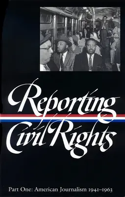Reportáž o občianskych právach 1. diel (Loa #137): Americká žurnalistika 1941-1963 - Reporting Civil Rights Vol. 1 (Loa #137): American Journalism 1941-1963