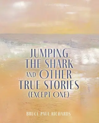 Skok cez žraloka a iné skutočné príbehy (okrem jedného) - Jumping The Shark And Other True Stories (Except One)