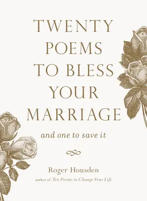 Dvadsať básní na požehnanie vášho manželstva: A jedna na jeho záchranu - Twenty Poems to Bless Your Marriage: And One to Save It