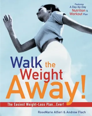 Choďte s váhou preč!: Najjednoduchší plán na chudnutie! - Walk the Weight Away!: The Easiest Weight-Loss Plan Ever!