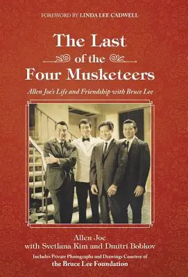 Posledný zo štyroch mušketierov: Allen Joe: Život a priateľstvo s Bruceom Lee - The Last of the Four Musketeers: Allen Joe's Life and Friendship With Bruce Lee