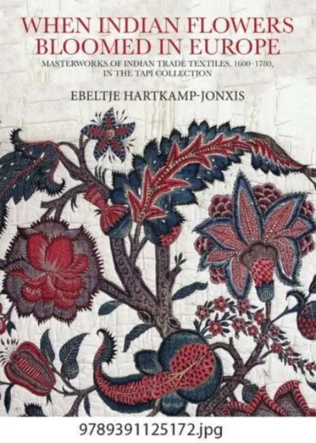 Keď v Európe kvitli indické kvety: V Európe v Európe: Majstrovské diela indického obchodného textilu z rokov 1600 - 1780 v zbierke Tapi - When Indian Flowers Bloomed in Europe: Masterworks of Indian Trade Textiles, 1600-1780, in the Tapi Collection
