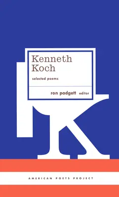 Kenneth Koch: Vybrané básne: (American Poets Project #24) - Kenneth Koch: Selected Poems: (American Poets Project #24)