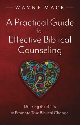 Praktická príručka pre efektívne biblické poradenstvo: Využívanie 8 je na podporu skutočnej biblickej zmeny - A Practical Guide for Effective Biblical Counseling: Utilizing the 8 Is to Promote True Biblical Change
