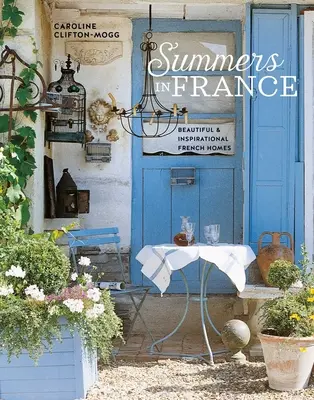 Leto vo Francúzsku: Krásne a inšpiratívne francúzske domy - Summers in France: Beautiful & Inspirational French Homes