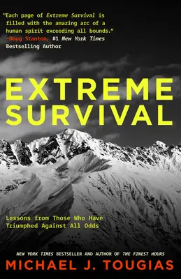 Extrémne prežitie: Lekcie od tých, ktorí zvíťazili proti všetkým nástrahám (Príbehy o prežití, skutočné príbehy) - Extreme Survival: Lessons from Those Who Have Triumphed Against All Odds (Survival Stories, True Stories)