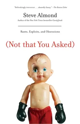 (Nie že by ste sa pýtali): Rants, Exploits, and Obsessions - (Not That You Asked): Rants, Exploits, and Obsessions
