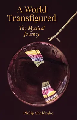 Premenený svet: Mystická cesta - A World Transfigured: The Mystical Journey