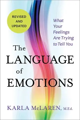 Jazyk emócií: Čo sa vám vaše pocity snažia povedať - The Language of Emotions: What Your Feelings Are Trying to Tell You