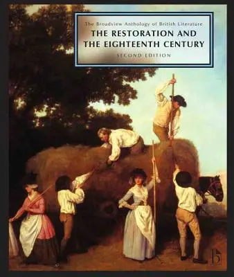 The Broadview Anthology of British Literature: Druhé vydanie: Reštaurácia a osemnáste storočie - The Broadview Anthology of British Literature: Volume 3: The Restoration and the Eighteenth Century - Second Edition