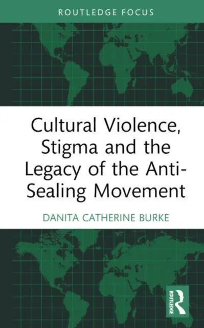 Kultúrne násilie, stigma a dedičstvo hnutia proti pečateniu - Cultural Violence, Stigma and the Legacy of the Anti-Sealing Movement