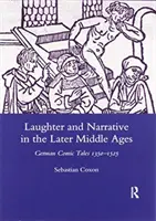 Smiech a rozprávanie v neskorom stredoveku: Nemecké komické príbehy okolo rokov 1350-1525 - Laughter and Narrative in the Later Middle Ages: German Comic Tales C.1350-1525