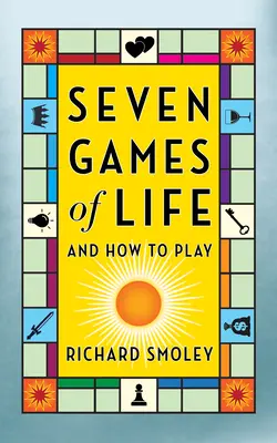 Sedem hier života: A ako hrať - Seven Games of Life: And How to Play