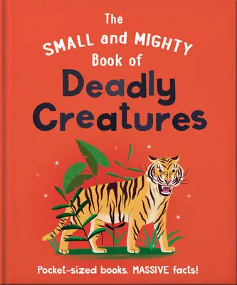 Malá a mocná kniha o smrteľných tvoroch: Knihy do vrecka, obrovské fakty! - The Small and Mighty Book of Deadly Creatures: Pocket-Sized Books, Massive Facts!